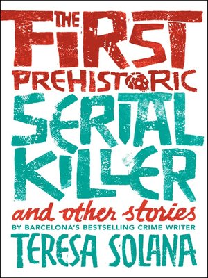 The First Prehistoric Serial Killer and Other Stories - ebook